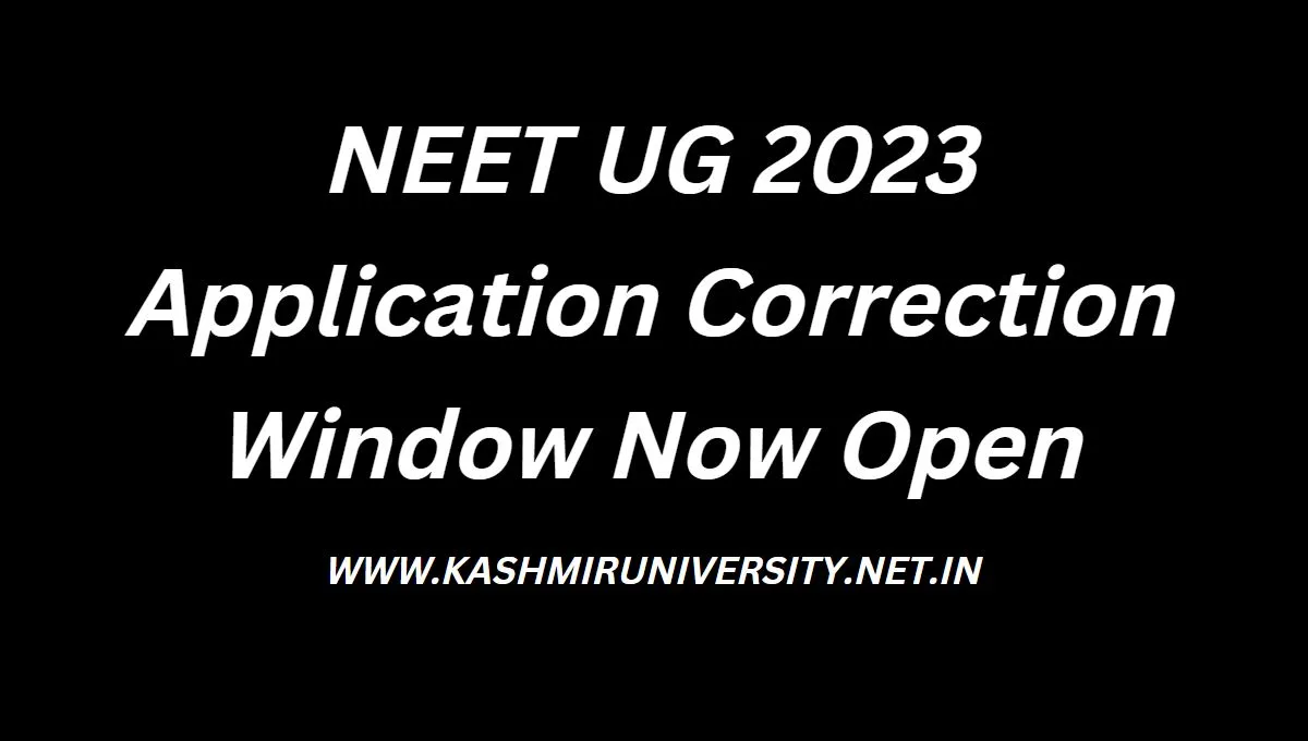 NEET UG 2023 Application Correction Window Now Open Kashmir University