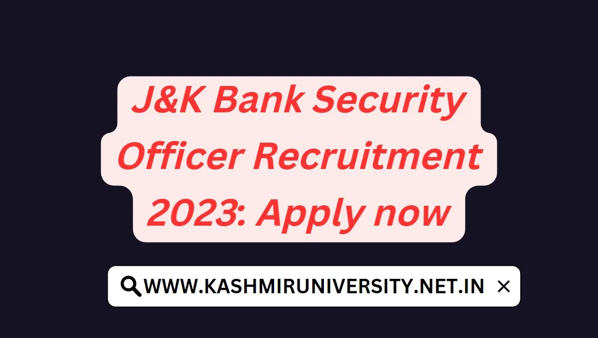 J&K Bank Security Officer Recruitment 2023: Apply now