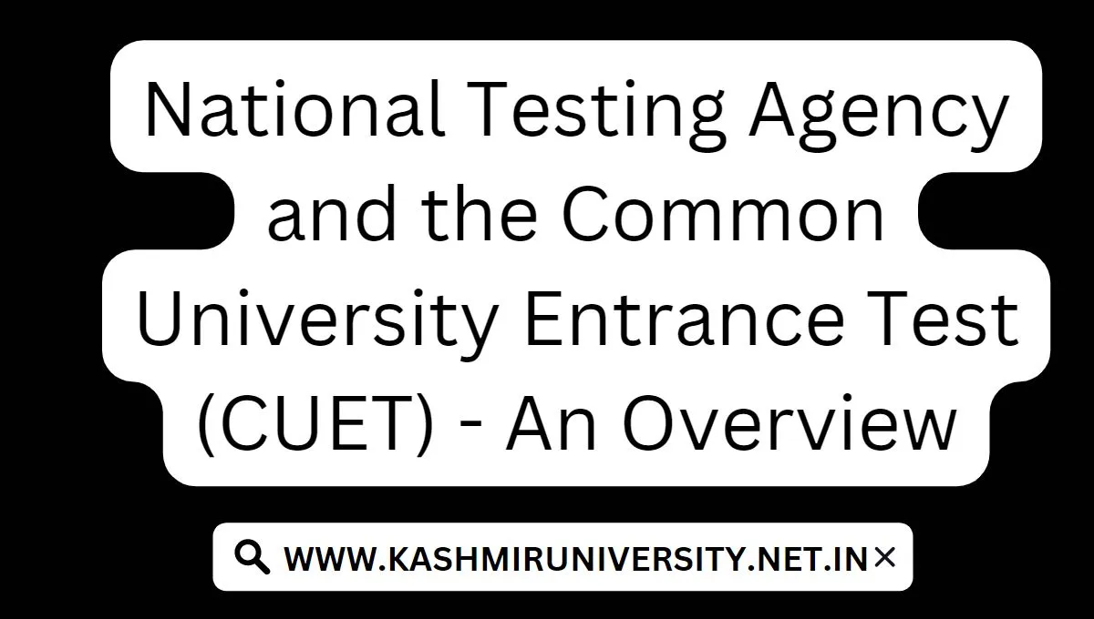 National Testing Agency And The Common University Entrance Test (CUET ...